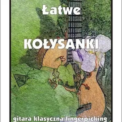 Łatwe kołysanki - nuty na gitarę klasyczną (fingerpicking) z tabulaturami