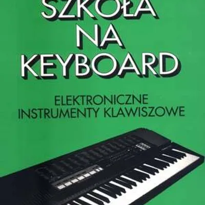 Szkoła na keyboard, cz. 2 Elektroniczne instrumenty klawiszowe M. Niemira